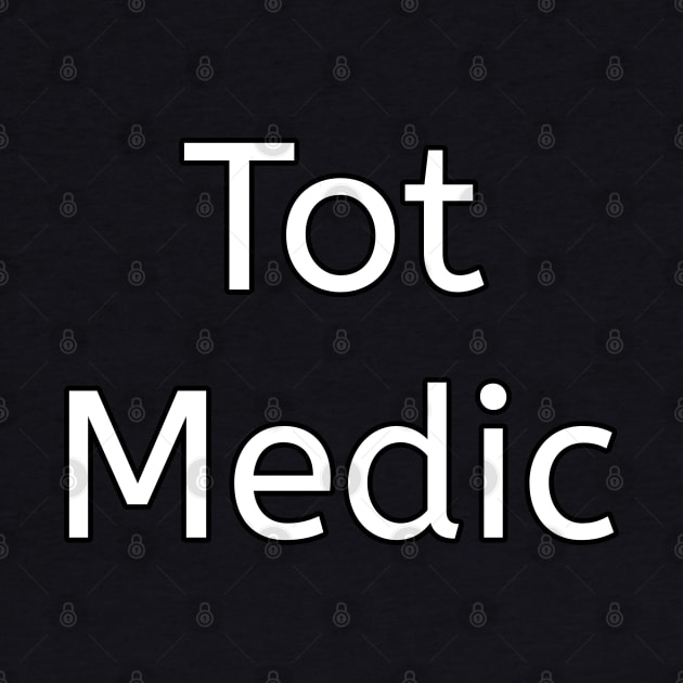 Tot Medic funny pediatrician by Spaceboyishere